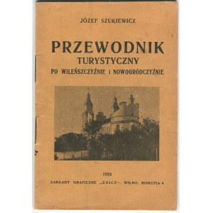 SZUKIEWICZ Józef - Przewodnik turystyczny po Wileńszczyźnie i Nowogródczyźnie