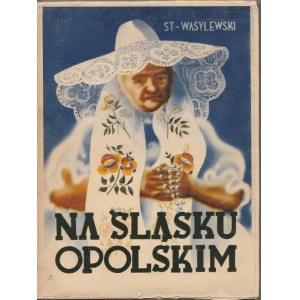 Stanisław Wasylewski Na Śląsku Opolskim