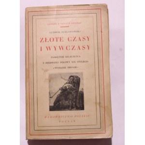 Ludwik Jabłonowski Złote czasy i wywczasy pamiętnik szlachcica z pierwszej połowy XIX stulecia