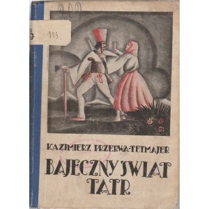 Kazimierz Przerwa – Tetmajer Bajeczny świat Tatr
