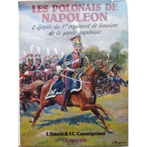 J. Tranie & J.C.Carmigniani LES POLONAIS DE NAPOLEON