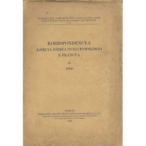 KORESPONDENCYA KSIĘCIA JÓZEFA PONIATOWSKIEGO Z FRANCYĄ II.1809