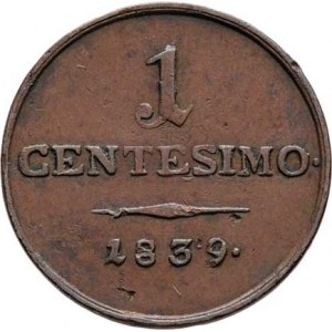 Ferdinand V., 1835 - 1848, Centesimo 1839 V, Benátky, M-A.326, 1.744g, dr.hr.,