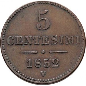 Konvenční měna, údobí let 1848 - 1857, 5 Centesimi 1852 V - menší typ, 5.281g, dr.hr.,