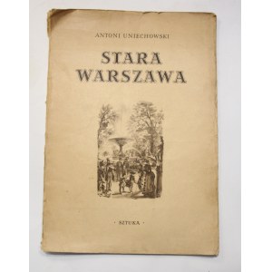 Antoni Uniechowski, Stara Warszawa