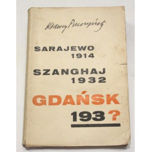 Ksawery Pruszyński, Sarajewo 1914 szanghaj 1932 gdańsk 193?