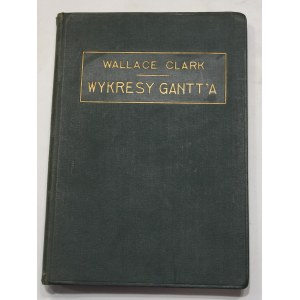 Wallace Clark, Wykresy Gantt'a jako środek organizacji