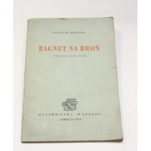 Władysław Broniewski, Bagnet na broń poezje 1939 – 1943 [pierwsze wydanie]