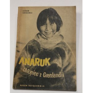 Czesław Centkiewicz, Anaruk chłopiec Z Grenlandii