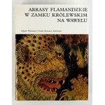ARRASY flamandzkie w Zamku Królewskim na Wawelu. Dzieło opracowano pod kierunkiem prof....