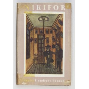 BANACH Andrzej - Nikifor. Mistrz z Krynicy. Kraków 1957. Wydawnictwo Literackie. 16d, s. 123, [1], tabl....