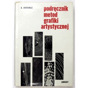 JURKIEWICZ Andrzej - Podręcznik metod grafiki artystycznej. Oprac. i rozszerzył R. Artymowski. Warszawa 1975. Arkady....