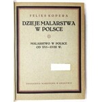 KOPERA Feliks - Dzieje malarstwa w Polsce. T. 1-3. Kraków [1925-1929]. Trzaska, Evert i Michalski. 4, s. VII, [1],...