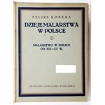 KOPERA Feliks - Dzieje malarstwa w Polsce. T. 1-3. Kraków [1925-1929]. Trzaska, Evert i Michalski. 4, s. VII, [1],...