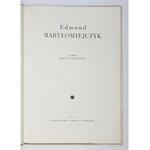 KOWALSKA Bożena - Edmund Bartłomiejczyk. Warszawa 1963. Arkady. 4, s. 38, tabl. 24 [w tym 4 barwne]...