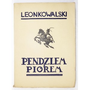 KOWALSKI Leon - Pendzlem i piórem. Kraków [1934]. Druk. Czasu. 8, s. 178, [1]....