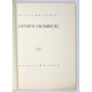 MASŁOWSKI Maciej - Henryk Grombecki 1883-1933. Warszawa 1936. Druk. Narod., Kraków. 4, s. VII, [1], 104, [5], tabl....