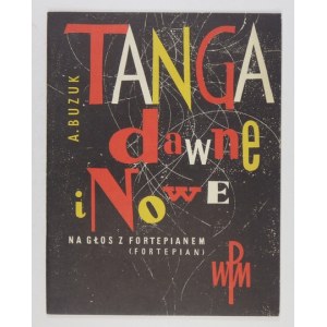 BUZUK Antoni - Tanga dawne i nowe. Na głos z fortepianem. Kraków 1964. Polskie Wydawnictwo Muzyczne. 4, s. 29, [1]...