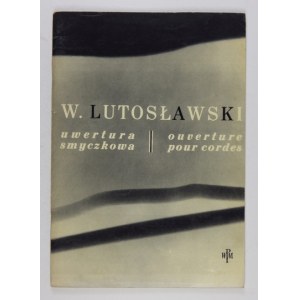 LUTOSŁAWSKI Witold - Uwertura smyczkowa. Kraków 1967. Polskie Wydawnictwo Muzyczne. 4, s. 37, [1]....