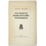 BRZOZOWSKI Stanisław - Filozofja romantyzmu polskiego. Lwów 1924. Nakładem Spółki Akcyjnej Wydawniczej. 8, s. 70, [2]...