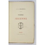 CHAMIEC J[ózef] S[zczepan] - Piosnki jesienne. Paryż, 6 VI 1880. Druk. D. Jouaust. 16d, s. [6], 207. broszura,...