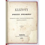 KLEJNOTY poezyi polskiej wybrane z dzieł najznakomitszych nowoczesnych poetów. Poczet [1]-6. Warszawa 1857-1858....
