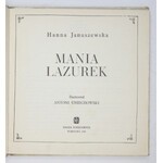 JANUSZEWSKA Hanna - Mania Lazurek. Ilustrował Antoni Uniechowski Warszawa 1968. Nasza Księgarnia. 8, s. 133, [5]...