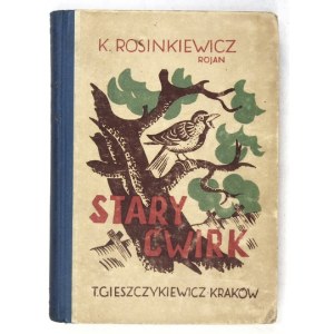 ROSINKIEWICZ Kazimierz (Rojan) - Stary Ćwirk. Wyd. III. Kraków 1944. T. Gieszczykiewicz.16d, s. 225, [3]...