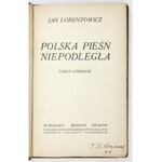 LORENTOWICZ Jan - Polska pieśń niepodległa. Zarys literacki. Warszawa-Kraków 1917. Tow. Wydawnicze. 16d, s. [4],...
