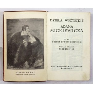 MICKIEWICZ Adam - Dzieła wszystkie. Wyd. T. Pini i M. Reiter. T.1-2 (w 1 wol.). Lwów [1911]. Nakł....