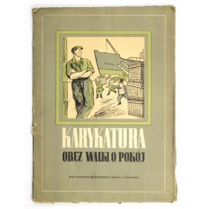 KARYKATURA - oręż walki o pokój. Zbiór prac karykaturzystów rumuńskich. Warszawa 1952. MON. 4, s. [2], tabl. 31....