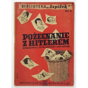LIPIŃSKI Eryk, SZELĄG Jan - Pożegnanie z Hitlerem. Oprac. ... Łódź 1945. Czytelnik. 8, s. 64. broszura. Bibliot....