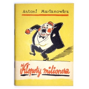 MARIANOWICZ Antoni - Kłopoty milionera. Warszawa 1954. Wyd. MON. 16d, s. 39, [1]....
