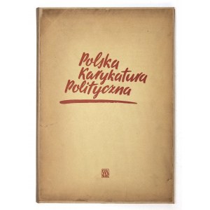 POLSKA karykatura polityczna. Warszawa 1950. Czytelnik. 4, s. 21, [1], tabl. 73....