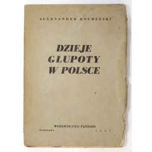 BOCHEŃSKI Aleksander - Dzieje głupoty w Polsce. Pamflety dziejopisarskie. Warszawa 1947. Wyd. Panteon. 8, s. 329, [6]....