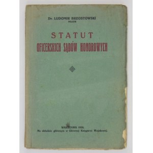 BRZOSTOWSKI Ludomir - Statut oficerskich sądów honorowych. Warszawa 1928. Druk. Sztabu Generalnego. 8, s. 167, [1]...