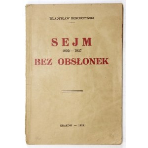 KONOPCZYŃSKI Władysław - Sejm 1922-1927 bez obsłonek. Kraków 1928. Druk. Głosu Narodu. 16d, s. 68....