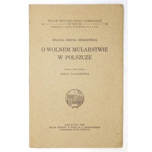 NIEMCEWICZ Juljan Ursyn - O wolnem mularstwie w Polszcze. Wyd. i oprac. J. Wagnerówna. Kraków 1930. Druk. W....