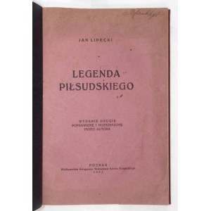 [PANNENKOWA Irena]. Jan Lipecki [pseud.] - Legenda Piłsudskiego. Wyd.II. poprawione i rozszerzone przez autora. Poznań 1...