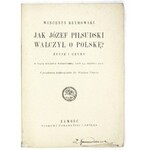 RZYMOWSKI Wincenty - Jak Józef Piłsudski walczył o Polskę? Okł. K. Sichulski