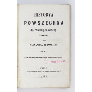 ZDANOWICZ Alexander - Historya powszechna dla szkolnej młodzieży ułożona. T. 1-2. Wilno 1861. Nakładem Księgarni P....