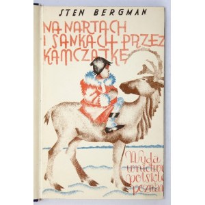 BERGMAN S. - Na nartach i sankach przez Kamczatkę. Okł. rys. T. Lipski.