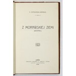 OSTASZEWSKI-BARAŃSKI K[azimierz] - Z morawskiej ziemi. (Notatki). Lwów 1908. Druk. M. Schmitta i Sp. 8, s. VIII,...