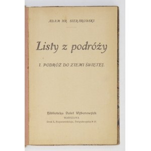 SIERAKOWSKI Adam - Listy z podróży. [T.1]: Podróż do Ziemi Świętej. Warszawa [1913]. Bibl. Dzieł Wyb. 16d, s....