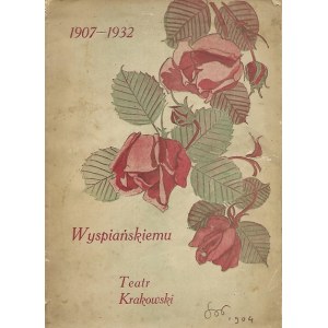 WYSPIAŃSKI - 1907-1932 WYSPIAŃSKIEMU- TEATR KRAKOWSKI