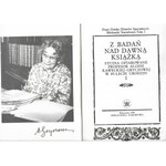 Z BADAŃ NAD DAWNĄ KSIĄŻKĄ STUDIA OFIAROWANE PROFESOR ALODII KAWECKIEJ-GRYCZOWEJ w 85-lecie urodzin