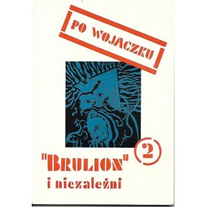 BRULION Po Wojaczku ,, Brulion ‘’ i niezależni