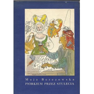 Berezowska Maja PIÓRKIEM PRZEZ STULECIA