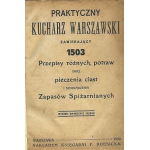 PRAKTYCZNY KUCHARZ WARSZAWSKI ZAWIERAJĄCY 1503 PRZEPISY RÓŻNYCH POTRAW ORAZ PIECZENIA CIAST