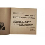 [KATALOG MNP] Twórczość Bazylego Wojtowicza, katalog wystawy jubileuszowej Poznań grudzień 1979r.
